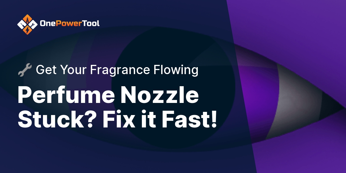 How To Fix A Stuck Perfume Nozzle?