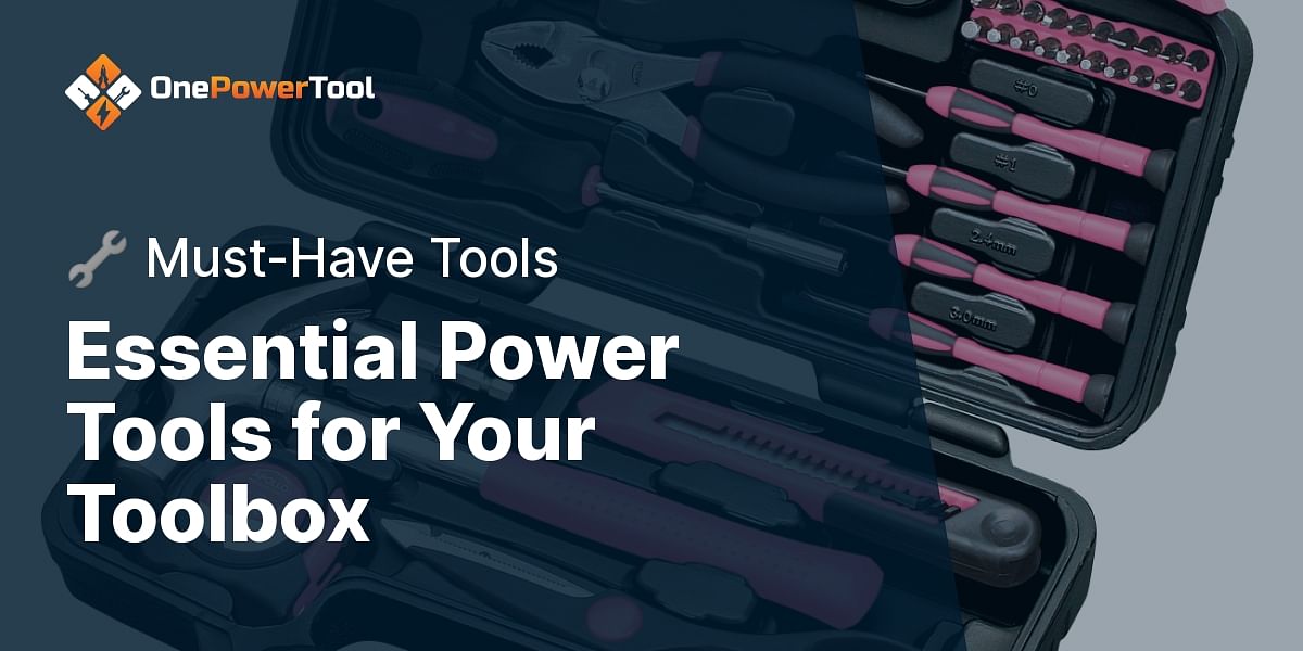 what-are-the-basic-power-tools-you-should-have-in-your-toolbox